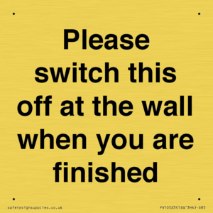 Please switch this off at the wall when you are finished